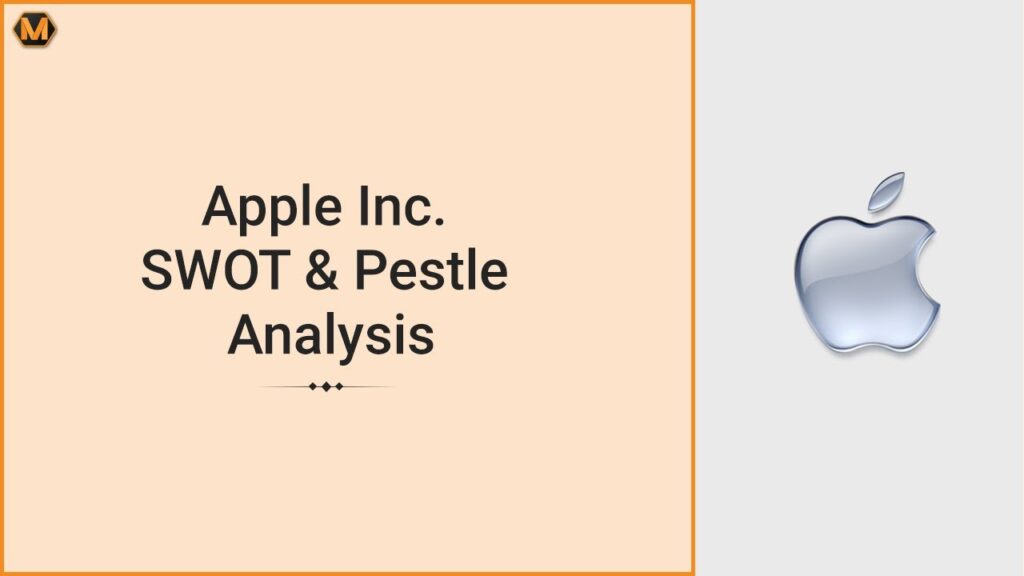 6 Facts To Know To Nail Apple SWOT and PESTLE Analysis 6 Facts To Know To Nail Apple SWOT and PESTLE Analysis
