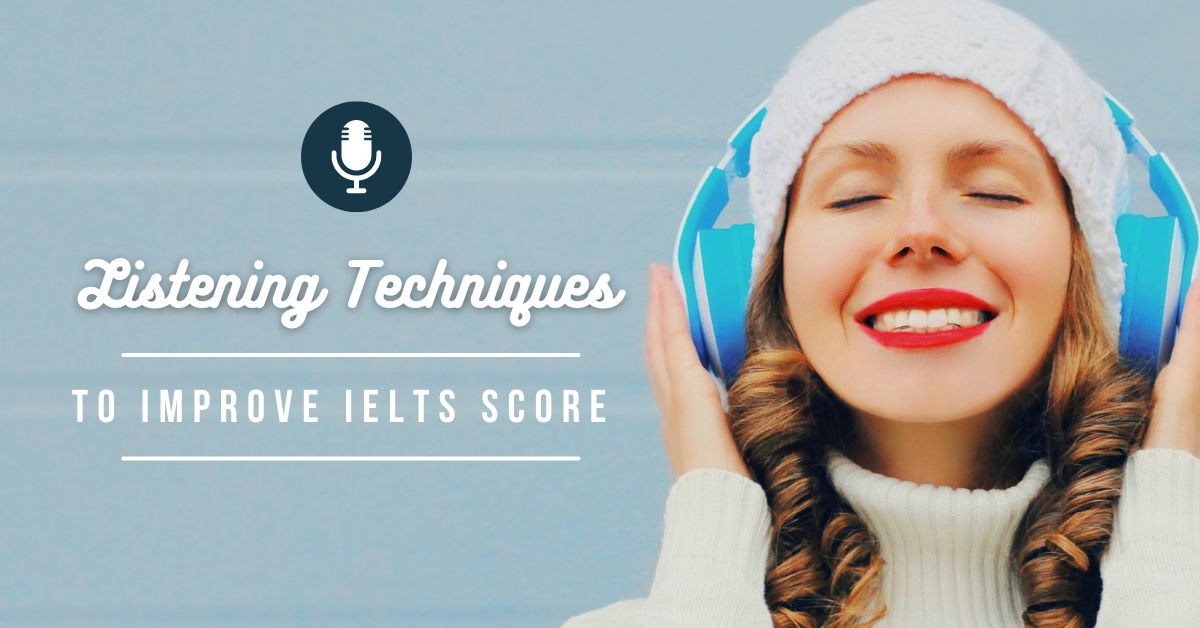 What Listening Techniques Should I Use to Improve My IELTS Score?