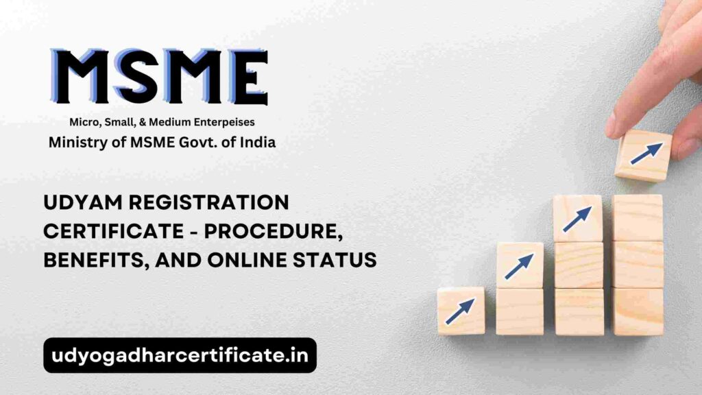 Udyam Registration Certificate – Procedure, Benefits, and Online Status Udyam Registration Certificate – Procedure, Benefits, and Online Status