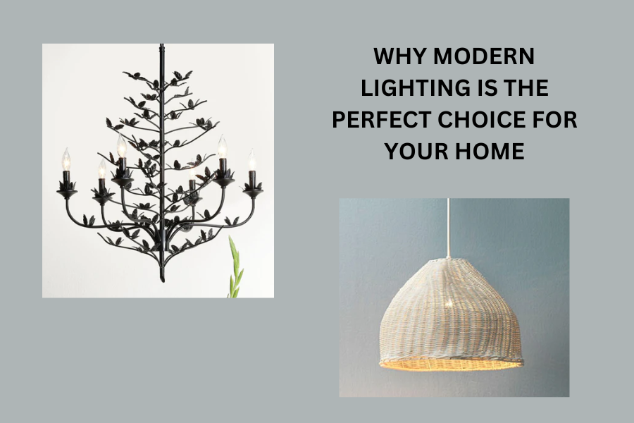 Why Modern Lighting Is the Perfect Choice for Your Home