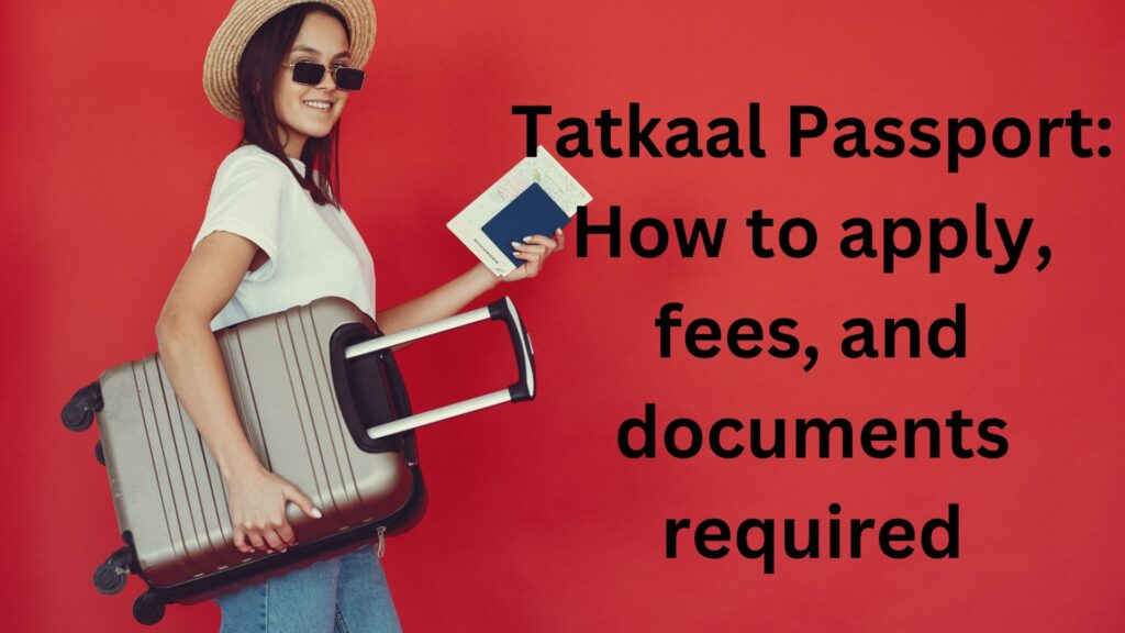 Tatkaal Passport: How to apply, fees, and documents required Tatkaal Passport: How to apply, fees, and documents required