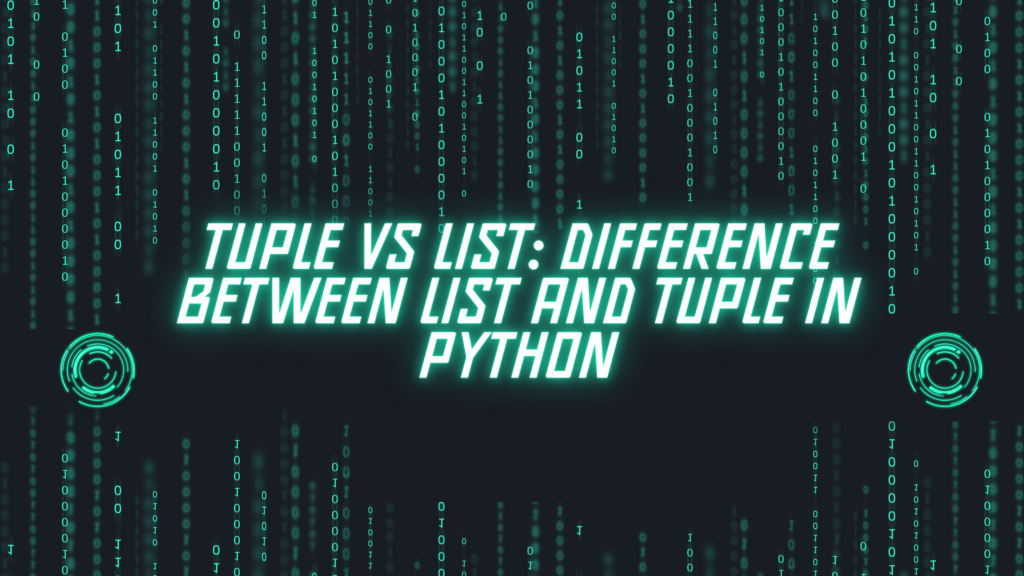 Tuples vs. Lists: What’s The Difference? Tuples vs. Lists: What’s The Difference?